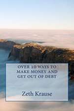 Over 10 Ways to Make Money and Get Out of Debt