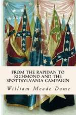 From the Rapidan to Richmond and the Spottsylvania Campaign