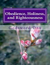 Obedience, Holiness, and Righteousness