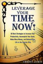 Leverage Your Time Now!