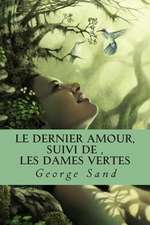 Le Dernier Amour, Suivi de, Les Dames Vertes