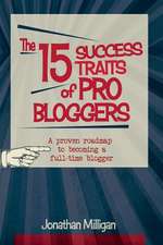 The 15 Success Traits of Pro Bloggers