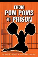 From POM Poms to Prison