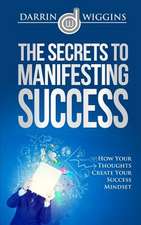 The Secrets to Manifesting Success