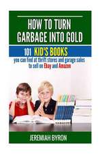 How to Turn Garbage Into Gold