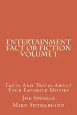 Entertainment Fact or Fiction Volume 1