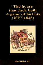 The House That Jack Built a Game of Forfeits (1807-1828)