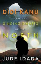 Didi Kanu and the Singing Dwarfs of the North