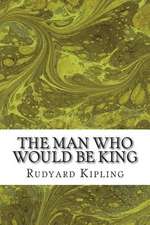 The Man Who Would Be King