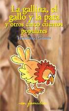 La Gallina, El Gallo y La Pata y Otros Cinco Cuentos Populares