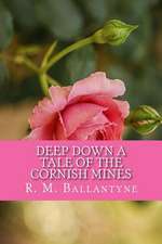 Deep Down a Tale of the Cornish Mines