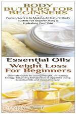 Body Butters for Beginners & Essential Oils & Weight Loss for Beginners