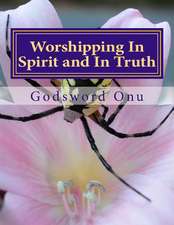 Worshipping in Spirit and in Truth