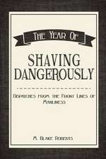 The Year of Shaving Dangerously