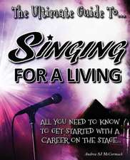 The Ultimate Guide to Singing for a Living