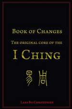 Book of Changes - The Original Core of the I Ching