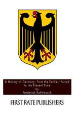 A History of Germany; From the Earliest Period to the Present Time