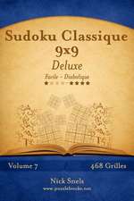 Sudoku Classique 9x9 Deluxe - Facile a Diabolique - Volume 7 - 468 Grilles