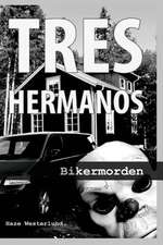 Tre Hermanos - Bikermorden