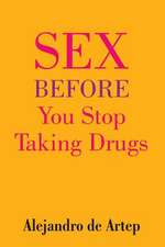 Sex Before You Stop Taking Drugs