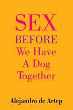 Sex Before We Have a Dog Together