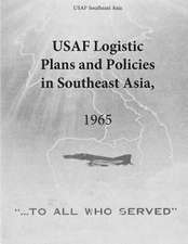 USAF Logistic Plans and Policies in Southeast Asia, 1965