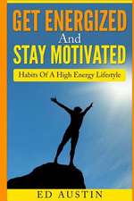 Get Energized and Stay Motivated