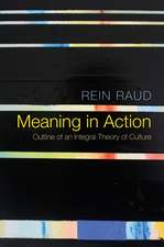 Meaning in Action – Outline of an Integral Theory of Culture