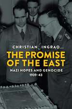 The Promise of the East: Nazi Hopes and Genocide, 1939–43