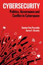 Cybersecurity: Politics, Governance and Conflict i n Cyberspace