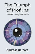 The Triumph of Profiling – The Self in Digital Culture