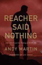 Reacher Said Nothing – Lee Child and the Making of Make Me