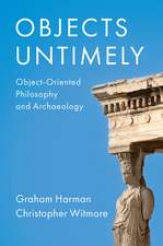 Objects Untimely – Object–Oriented Philosophy and Archaeology