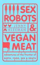 Kleeman, J: Sex Robots & Vegan Meat