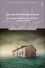 Law and the Precarious Home: Socio Legal Perspectives on the Home in Insecure Times