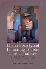 Human Security and Human Rights under International Law: The Protections Offered to Persons Confronting Structural Vulnerability