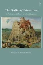 The Decline of Private Law: A Philosophical History of Liberal Legalism