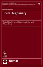 Liberal Legitimacy: The Justification of Political Power in the Work of John Rawls