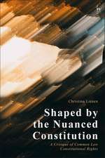 Shaped by the Nuanced Constitution: A Critique of Common Law Constitutional Rights