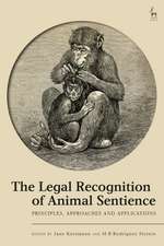 The Legal Recognition of Animal Sentience: Principles, Approaches and Applications