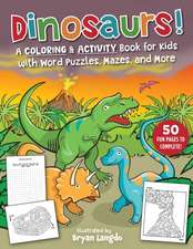 Dinosaurs!: A Coloring & Activity Book for Kids with Word Puzzles, Mazes, and More