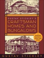 Gustav Stickley's Craftsman Homes and Bungalows