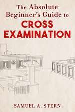 The Absolute Beginner's Guide to Cross-Examination