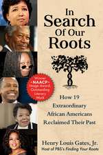 In Search of Our Roots: How 19 Extraordinary African Americans Reclaimed Their Past