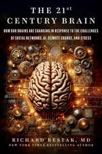 The 21st Century Brain: How Our Brains Are Changing in Response to the Challenges of Social Networks, AI, Climate Change, and Stress