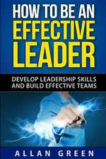 How to Be an Effective Leader