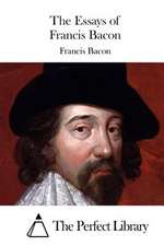 The Essays of Francis Bacon