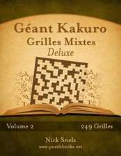 Geant Kakuro Grilles Mixtes Deluxe - Volume 2 - 249 Grilles