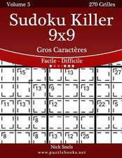 Sudoku Killer 9x9 Gros Caracteres - Facile a Difficile - Volume 5 - 270 Grilles