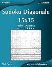 Sudoku Diagonale 15x15 - Da Facile a Diabolico - Volume 4 - 276 Puzzle